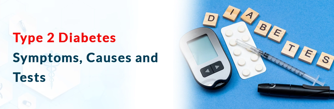 Type 2 Diabetes: Symptoms, Causes and Tests